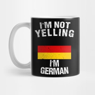 I'm Not Yelling I'm German Mug